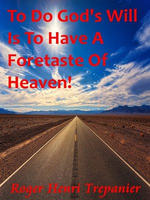 cover image of To Do God's Will Is to Have a Foretaste of Heaven!